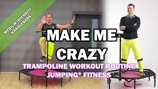 Make Me Crazy - Jumping® Fitness [MEDIUM INTENSITY]