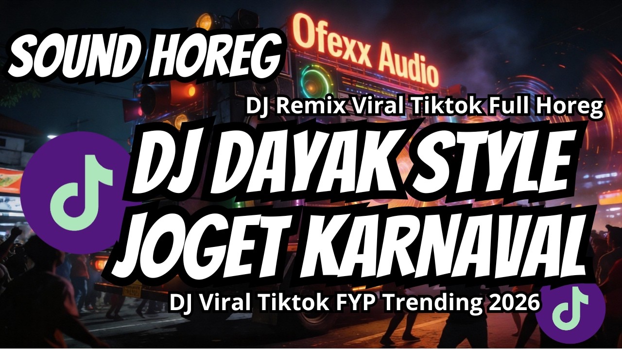 DJ DAYAK STYLE JOGET KARNAVAL FULL BASS 🔊 SOUND HOREG VIRAL TIKTOK | PARTY NUSANTARA