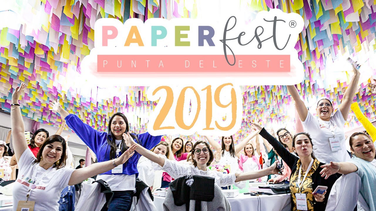 PAPER FEST 2019 La reunión más increíble del SCRAP YouTube