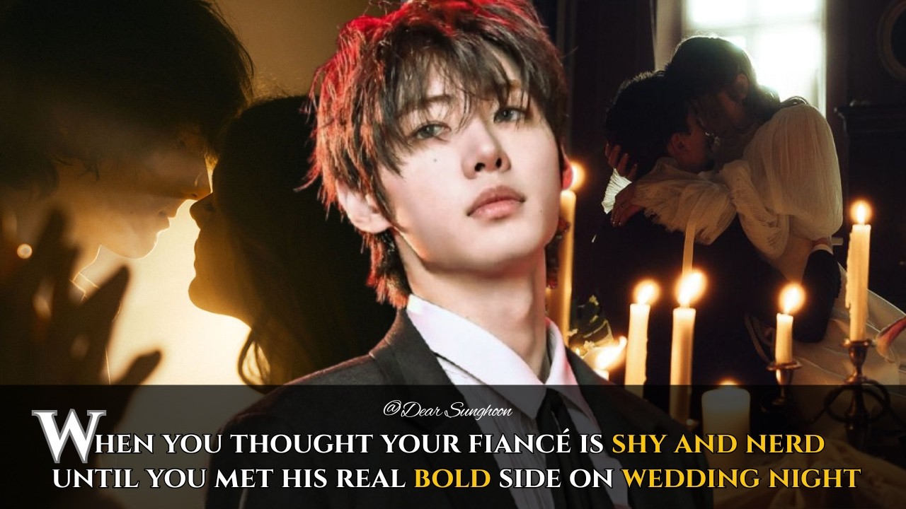 When You Thought Your Fiancé is Shy Nerd Until You Met him on Wedding Night -  Sunghoon ff