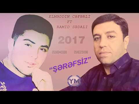 Ramid Sedali ft Elmeddin Ceferli - Şerefsiz 2017