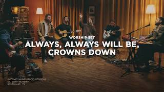 Download Lagu Worship Set: Always, Always Will Be, Crowns Down | Gateway Worship (Studio Session) MP3