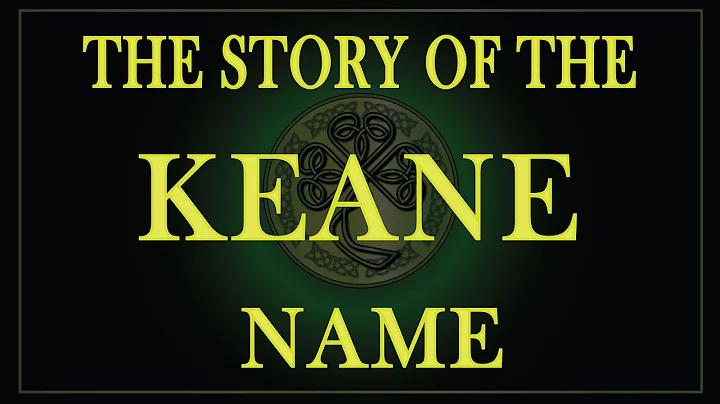 The story of the name Keane, O'Kean or O'Kane