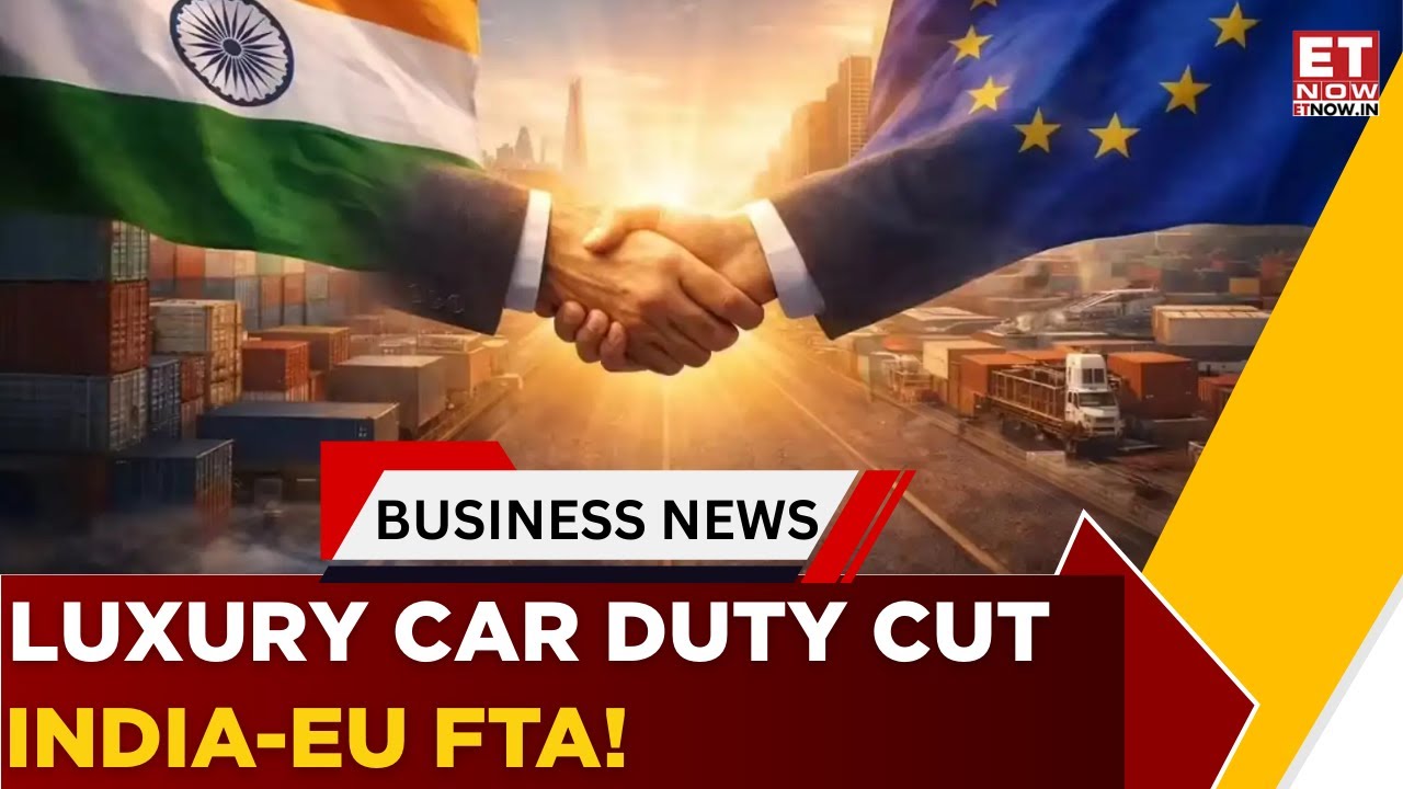 India-EU FTA: Duties On Luxury European Cars To Drop to 40% | Business News | ET Now