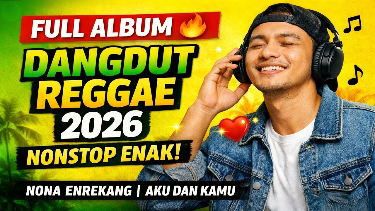 🔥 DANGDUT REGGAE TERBARU 2026 FULL ALBUM NONSTOP 🎶 NONA ENREKANG – TAHUN BARU GAYA BARU