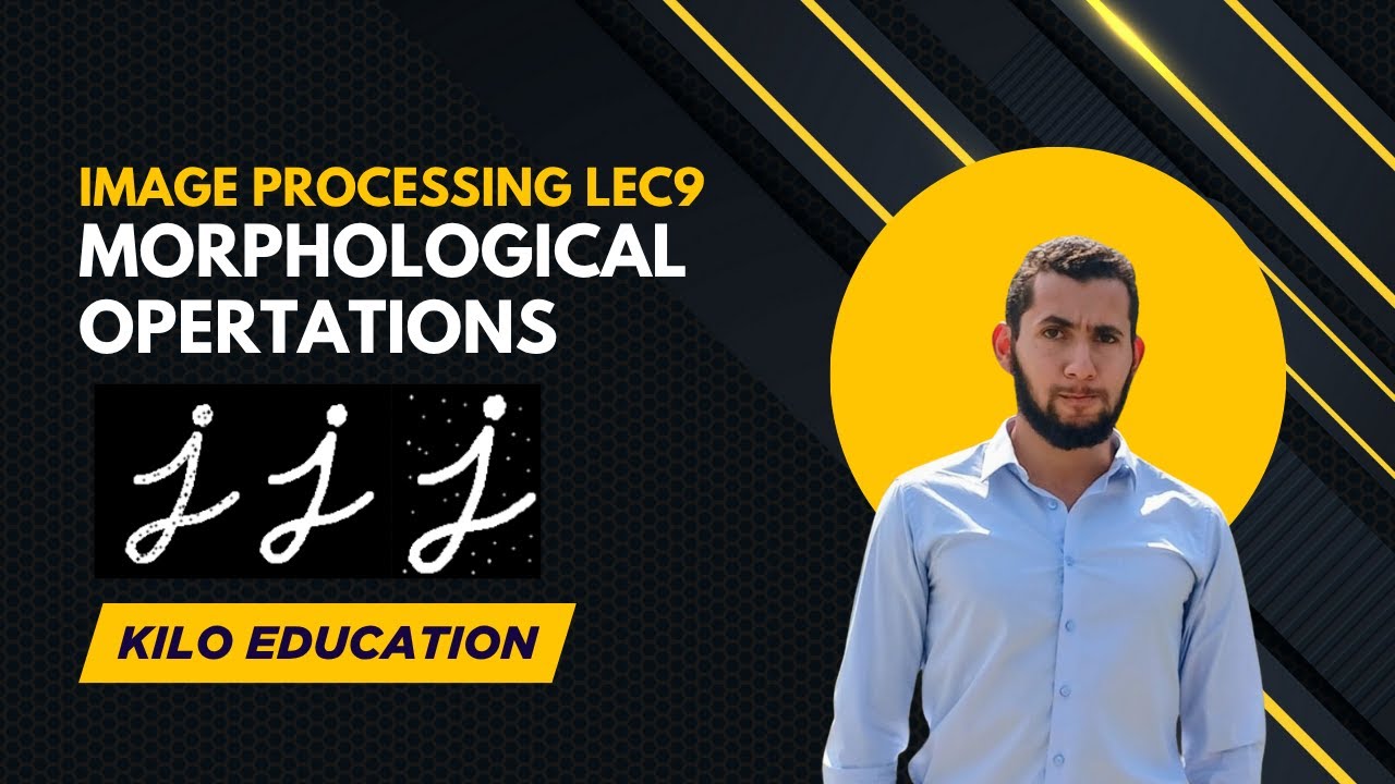 Chapter 9 - Morphological Operations | Image Processing - YouTube