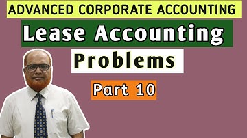 Advanced Corporate Accounting II Lease Accounting II Problems II Part 10 II Khans Commerce Tutorial