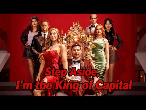 Step Aside I M The King Of Capital丨Binge Watch New Dramas Reelshorts Drama