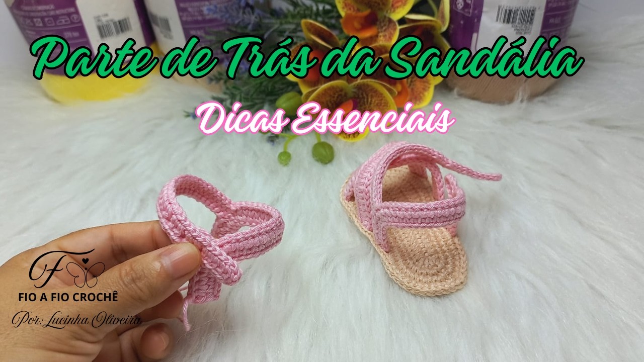 Dicas Essenciais para Fazer a Parte de Trás da Sandália de Crochê
