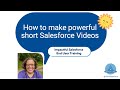 How to make powerful short Salesforce Videos