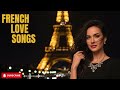 Best Paris Love Songs ❤️ Romantic French Music Collection