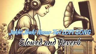 Jhuki jhuki Nazar Teri LOFI SONG||Slowed and Reverb song||Old Bollywood songs in LOFI remix||#song