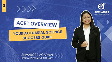 ACET Overview: Your Actuarial Science Success Guide | IAI | Shivangee Agarwal Ma