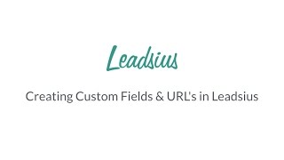 Creating Custom Fields & URL's in Leadsius