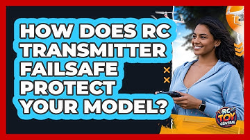 How Does RC Transmitter Failsafe Protect Your Model? - RC Toy Central