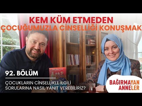 Kem Küm Etmeden Çocuğunuzla Cinselliği Konuşmak! #haticekübratongar