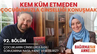 Kem Küm Etmeden Çocuğunuzla Cinselliği Konuşmak! #haticekübratongar