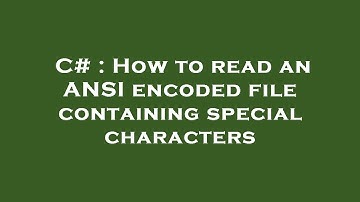 C# : How to read an ANSI encoded file containing special characters
