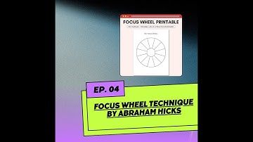 Focus Wheel Technique by Abraham Hicks