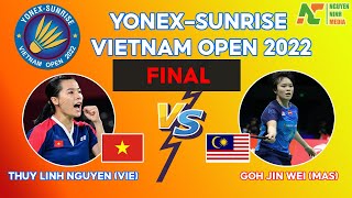 YONEX SUNRISE VIETNAM OPEN 2022 | Nguyễn Thùy Linh (VIE) vs GOH JIN WEI (MAS) | Final