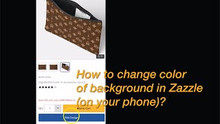 How to change color of background in Zazzle (on your phone)