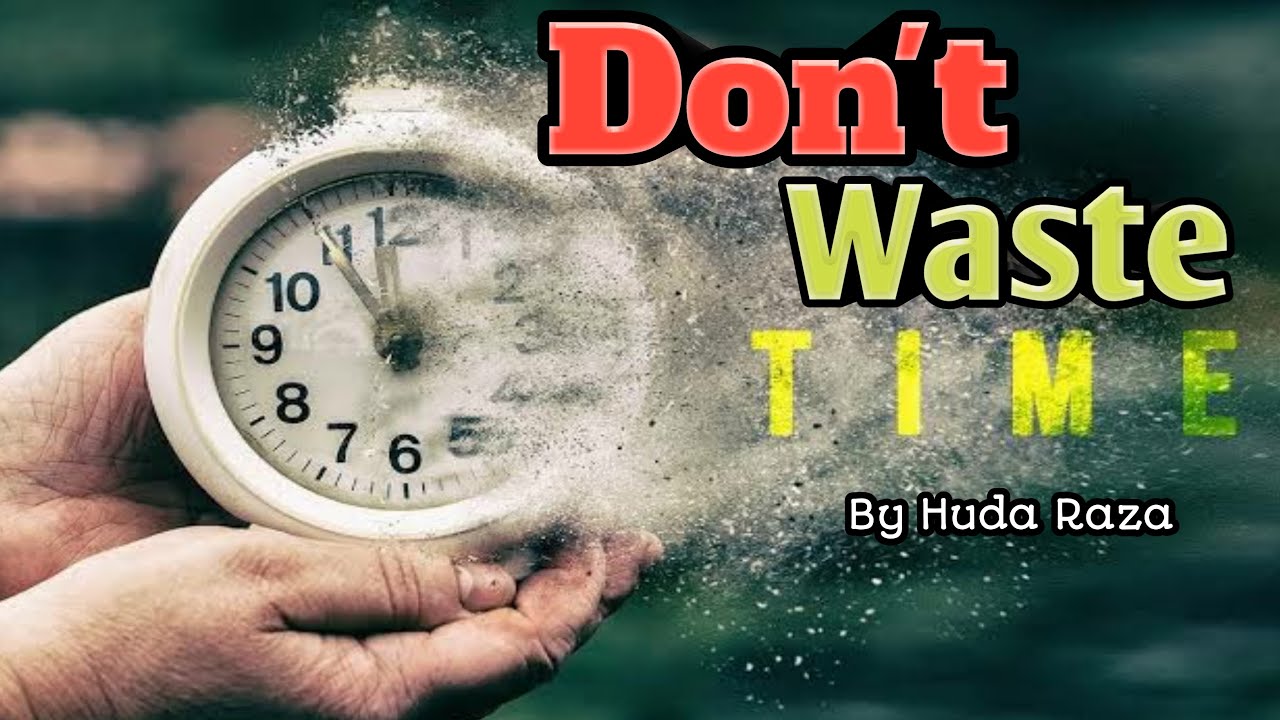 Don't Waste Your Time By Huda Raza Urdu YouTube