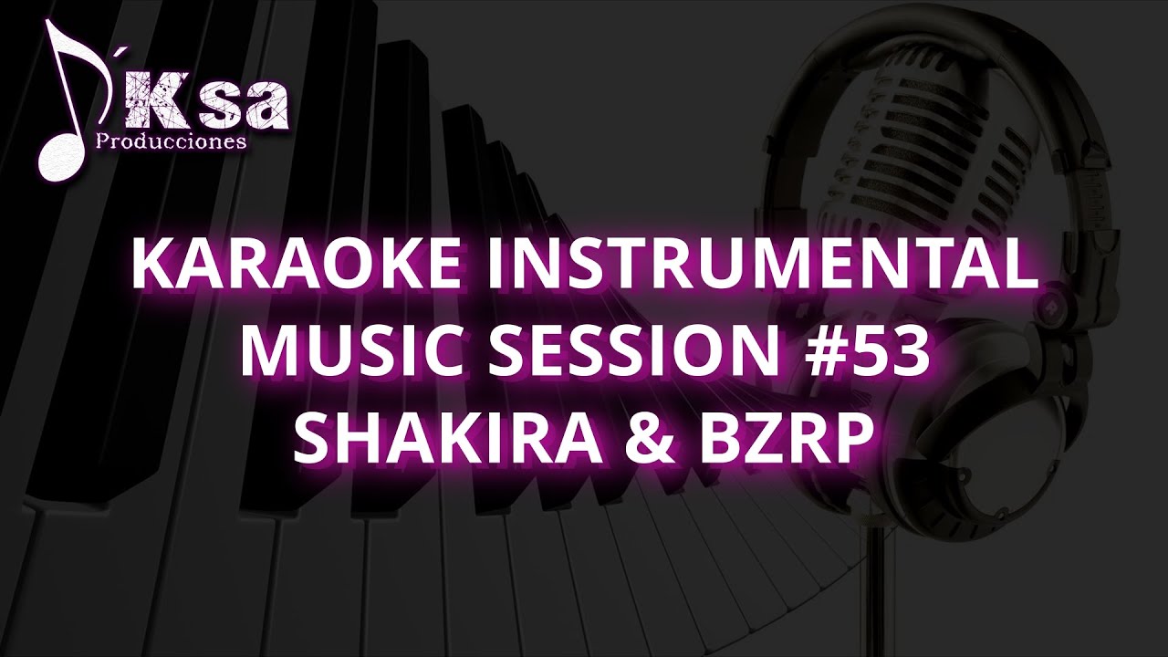 Karaoke Instrumental Music Session 53 (Shakira & Bzrp) YouTube