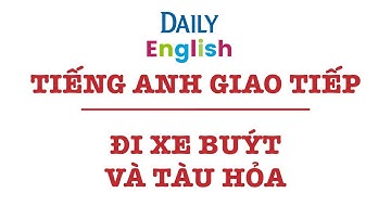 Đi Xe Buýt Và Tàu Hỏa Trong Tiếng Anh Giao Tiếp