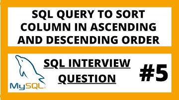 Sort columns in ascending and descending order in SQL using order by | SQL interview questions - 5