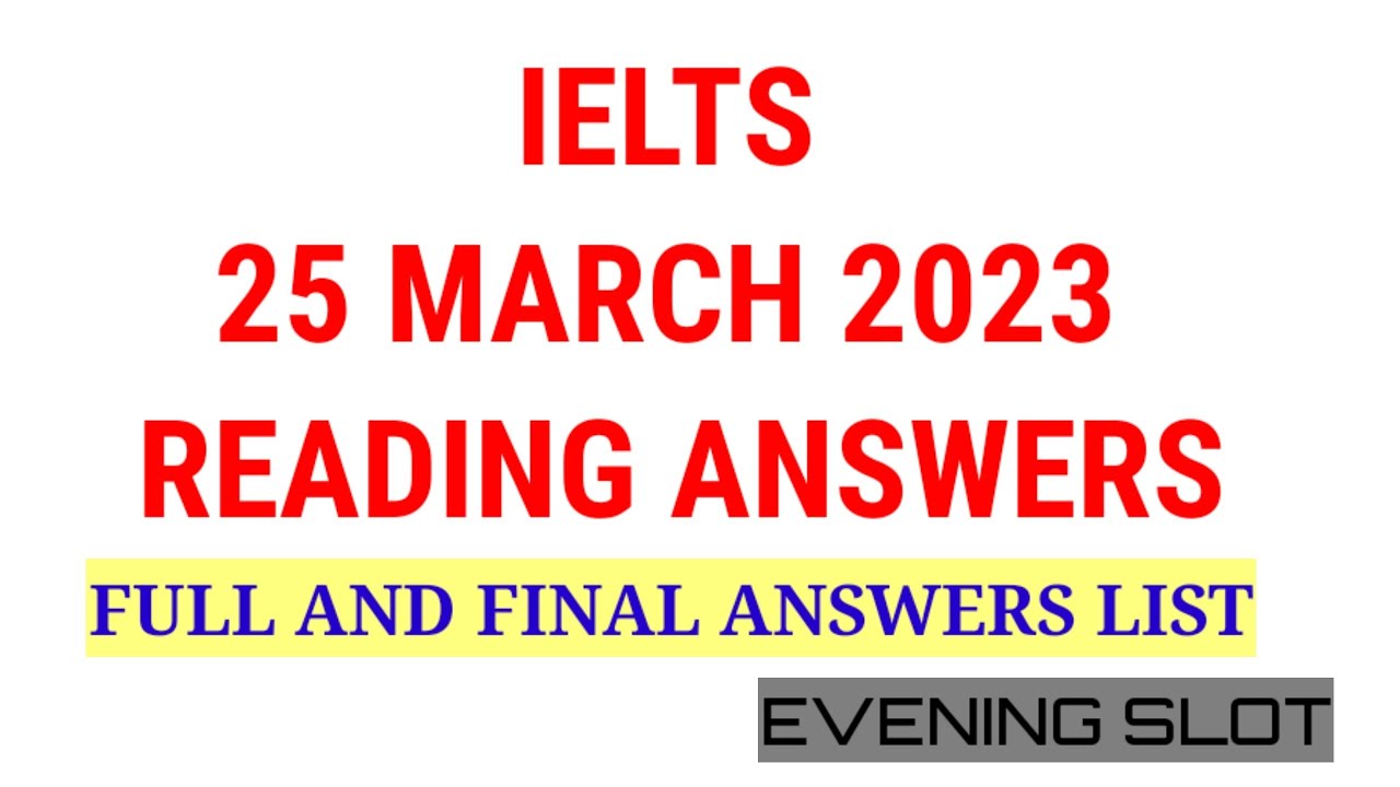 Ielts 25 March 2023 Reading answers || Full and final list|| evening slot|| Suraj ielts