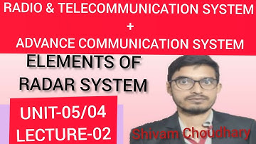 R&T SYSTEM/ADVANCE COMMUNICATION SYSTEM||ELEMENTS OF RADAR SYSTEM||UNIT-05/04||LECTURE-02