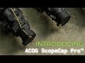 Introducing the acog scopecap pro from one hundred concepts