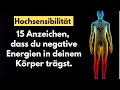 15 Anzeichen, dass du negative Energie in deinem Körper trägst.