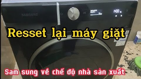 Hướng dẫn cài đặt lại từ đầu máy giặt AI #Hướng dẫn resset về chế độ nhà sản xuất máy giặt Samsung