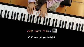 just Love piano 🎹 O Come, All ye Faithful