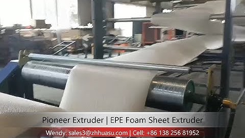 EPE Foam Sheet Extruder | Extruded Polyethylene Foam Extrusion Line