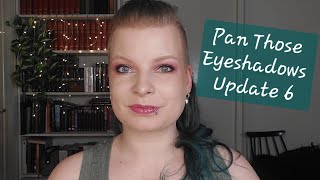 Pan Those Eyeshadows 2025 | Update 6 @CrueltyFreePanner
