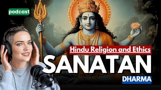 Sanatan Dharma Hindu Religion Ethics Explained Podcast