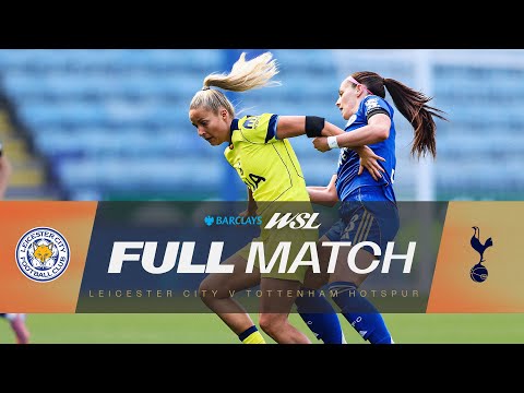 Full Match Leicester City V Tottenham Hotspur Barclays WSL 25 26 