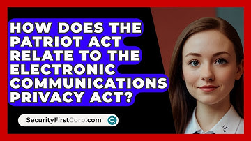 How Does The Patriot Act Relate To The Electronic Communications Privacy Act?