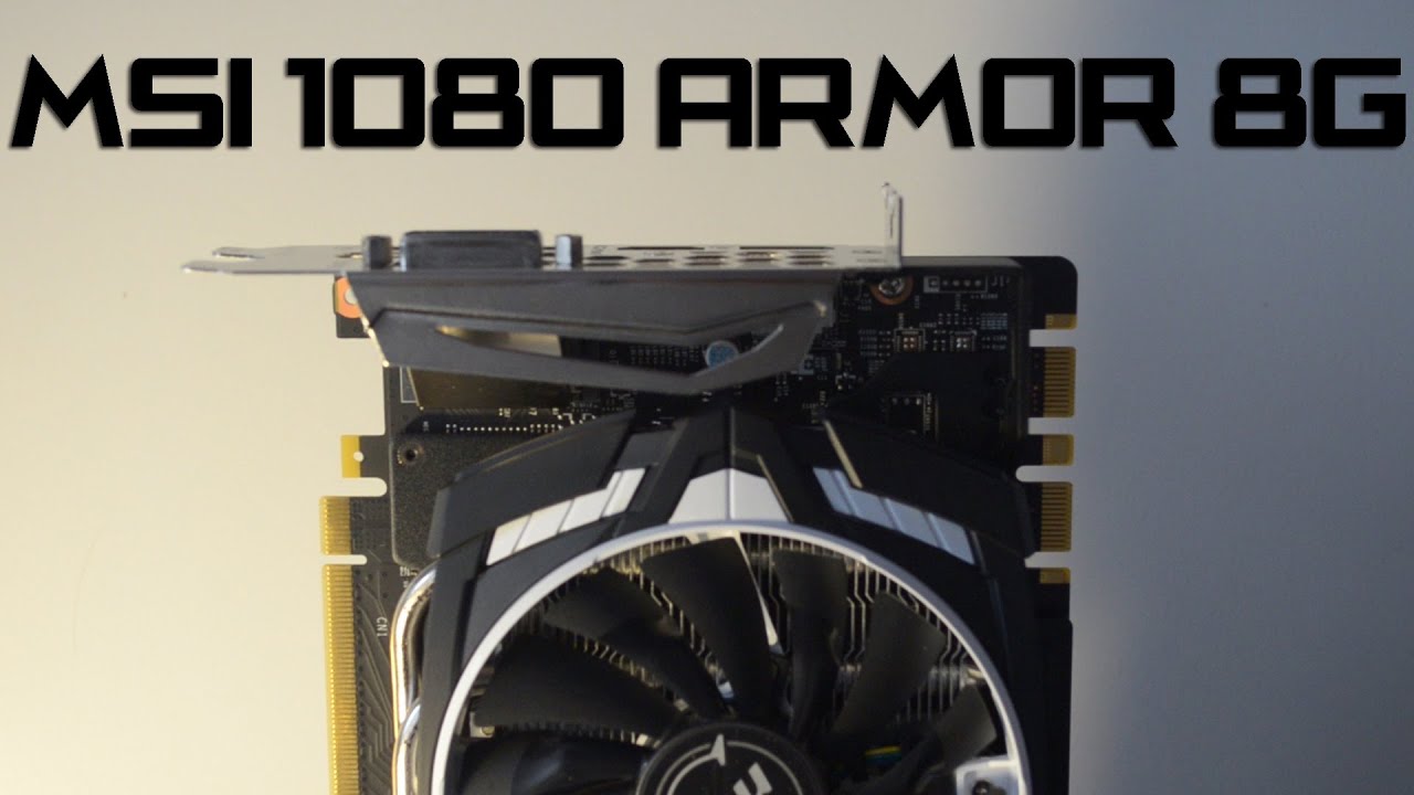 Msi Gtx 1080 Armor 8g Oc Graphics Card Review And Benchmarks Youtube