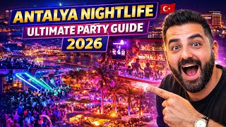 Nightlife in Antalya 2026 | Ultimate Party Guide: Clubs, Bars & Things To Do