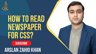 How to read newspaper for CSS ? | Arslan Zahid Khan | Net Worth