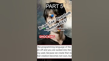 PART 5 - 🚀 Brian Cox Surprised After Quantum Computer Suggests We Never Die