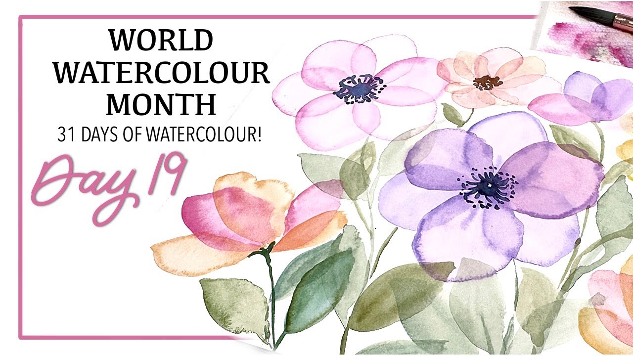 Creating Transparent Florals - Day 19 (31 Days Of Watercolour Practice)