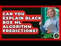 Unlocking the Mystery: How Black Box AI Algorithms Make Predictions 🤖