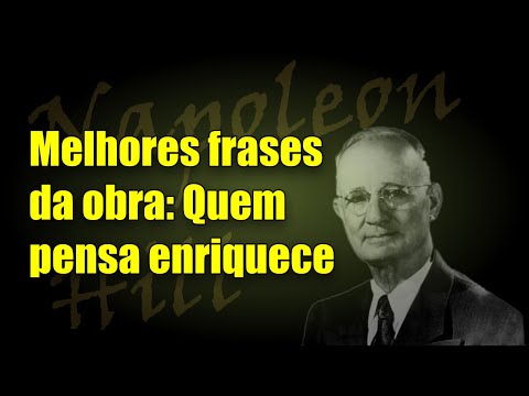 As melhores frases da obra Quem pensa enriquece de Napoleon Hill