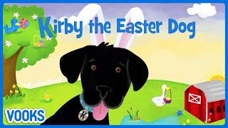 Easter Story For Kids: Kirby the Easter Dog! | Read Aloud Kids Book | Vooks Narrated Storybooks