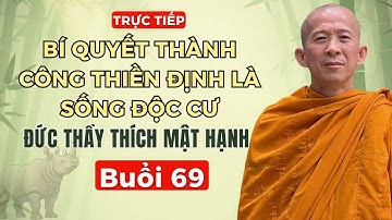 Buổi 69 | Bí quyết thành công thiền định là sống độc cư - Đức Thầy Thích Mật Hạnh - Tối 3/11/2025