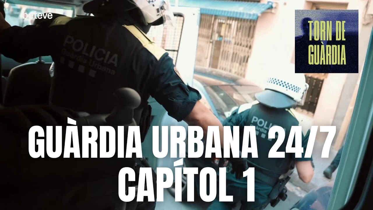Guàrdia Urbana 24/7. Capítol 1